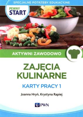 Pewny Start Aktywni zawodowo Zajęcia Kulinarne Karty pracy 1. Autor: Joanna Hryń, Krystyna Rapiej. SmakLiter.pl Okładka książki Pewny Start Aktywni zawodowo Zajęcia Kulinarne Karty pracy 1