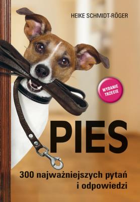 Pies. 300 najważniejszych pytań i odpowiedzi wyd. 2021. Autor: Heike Schmidt-Roger. SmakLiter.pl Okładka książki Pies. 300 najważniejszych pytań i odpowiedzi wyd. 2021