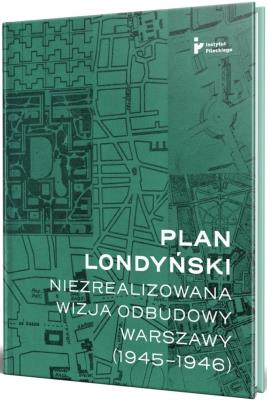 Plan londyński. Niezrealizowana wizja odbudowy... Autor: Getka-Kenig Mikołaj. SmakLiter.pl Okładka książki Plan londyński. Niezrealizowana wizja odbudowy..