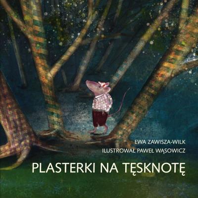 Plasterki na tęsknotę. Autor: Zawisza-Wilk Ewa. SmakLiter.pl Okładka książki Plasterki na tęsknotę