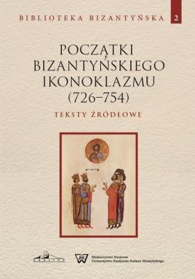 Okładka książki Początki bizantyńskiego ikonoklazmu (726-754) T.2