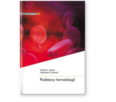 Podstawy hematologii. Autor: Wiesław S. Nowak, Skotnicki Aleksander B.. SmakLiter.pl Okładka książki Podstawy hematologii