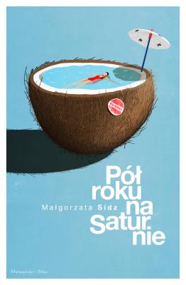 Pół roku na Saturnie. Autor: Małgorzata Sidz. SmakLiter.pl Okładka książki Pół roku na Saturnie