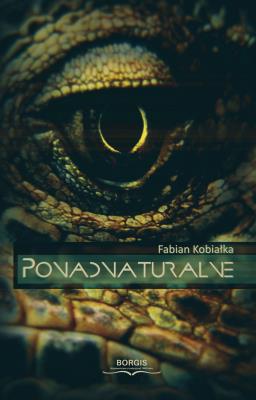 Ponadnaturalne. Autor: Fabian Kobiałka. SmakLiter.pl Okładka książki Ponadnaturalne