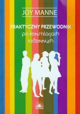 Praktyczny przewodnik po konstelacjach rodzinnych. Autor: Joy Manne. SmakLiter.pl Okładka książki Praktyczny przewodnik po konstelacjach rodzinnych