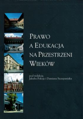Prawo a edukacja na przestrzeni wieków. Autor: Opracowanie zbiorowe. SmakLiter.pl Okładka książki Prawo a edukacja na przestrzeni wieków