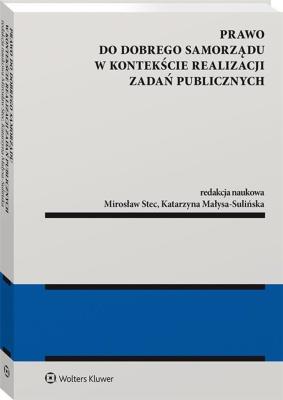 Prawo do dobrego samorządu w kontekście realizacji zadań publicznych. Autor: Małysa-Sulińska Katarzyna. SmakLiter.pl Okładka książki Prawo do dobrego samorządu w kontekście realizacji zadań publicznych