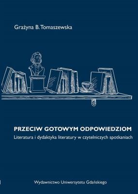 Przeciw gotowym odpowiedziom. Autor: Grażyna B. Tomaszewska. SmakLiter.pl Okładka książki Przeciw gotowym odpowiedziom