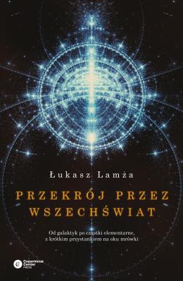 Przekrój przez wszechświat. Autor: Lamża Łukasz. SmakLiter.pl Okładka książki Przekrój przez wszechświat