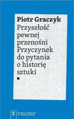 Przyszłość pewnej przenośni. Autor: Graczyk Piotr. SmakLiter.pl Okładka książki Przyszłość pewnej przenośni