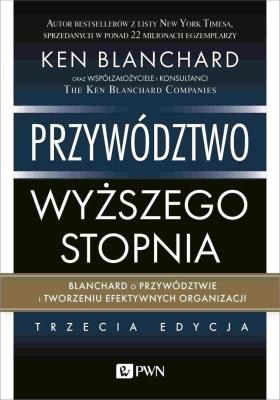Okładka książki Przywództwo wyższego stopnia. Blanchard o przywództwie i tworzeniu efektywnych organizacji