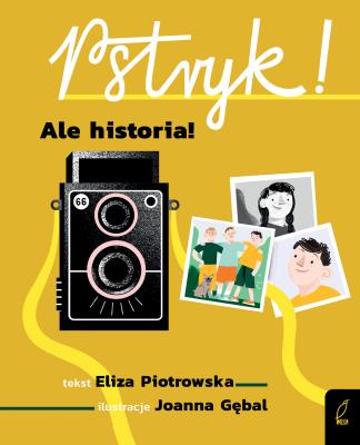Pstryk! Ale historia!. Autor: Eliza Piotrowska. SmakLiter.pl Okładka książki Pstryk! Ale historia!
