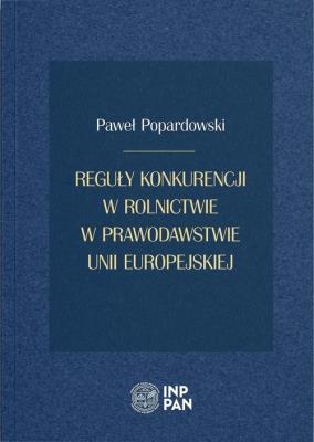 Okładka książki Reguły konkurencji w rolnictwie w prawodawstwie...