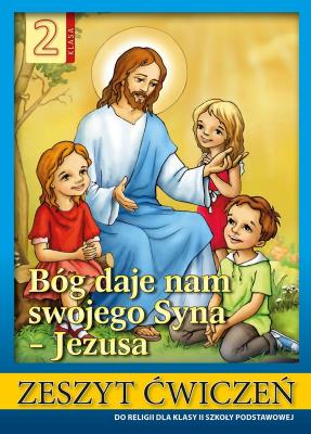 Religia SP 2 ćw. Bóg daje nam swojego Syna Jezusa. Autor: Stanisław Łabendowicz. SmakLiter.pl Okładka książki Religia SP 2 ćw. Bóg daje nam swojego Syna Jezusa