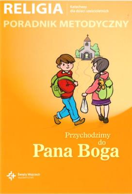 Religia sp klasa 0 poradnik metodyczny Przychodzimy do Pana . Autor: Jana Szpeta, Danuty Jackowiak. SmakLiter.pl Okładka książki Religia sp klasa 0 poradnik metodyczny Przychodzimy do Pana