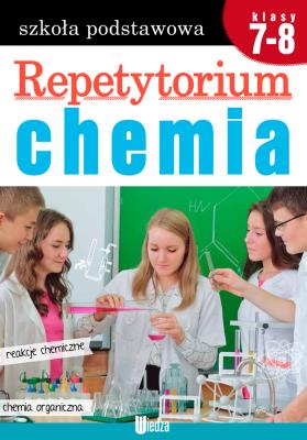 Repetytorium. Chemia kl. 7-8. Autor: Opracowanie zbiorowe. SmakLiter.pl Okładka książki Repetytorium. Chemia kl. 7-8