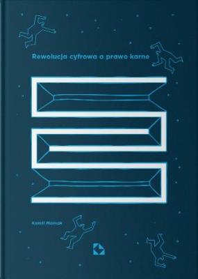 Rewolucja cyfrowa a prawo karne. Autor: Mamak Kamil. SmakLiter.pl Okładka książki Rewolucja cyfrowa a prawo karne