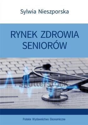 Rynek zdrowia seniorów. Autor: Kauf Sabina. SmakLiter.pl Okładka książki Rynek zdrowia seniorów