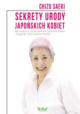 Sekrety urody japońskich kobiet. Autor: Chizu Saeki. SmakLiter.pl Okładka książki Sekrety urody japońskich kobiet