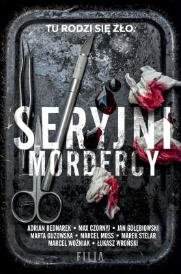 Seryjni mordercy wyd. kieszonkowe. Autor: Bednarek Adrian, Max Czornyj, Jan Gołębiowski. SmakLiter.pl Okładka książki Seryjni mordercy wyd. kieszonkowe