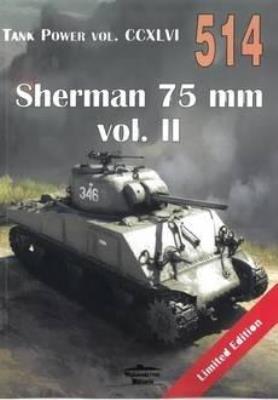 Sherman 75 mm vol.2 Tank Power vol. CCXLVI 514. Autor: Janusz Ledwoch. SmakLiter.pl Okładka książki Sherman 75 mm vol.2 Tank Power vol. CCXLVI 514