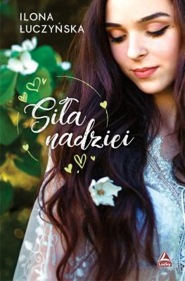 Siła nadziei. Autor: Ilona Łuczyńska. SmakLiter.pl Okładka książki Siła nadziei