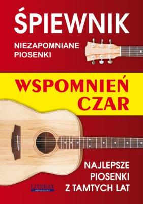 Śpiewnik Wspomnień czar. Autor: zespół redakcyjny. SmakLiter.pl Okładka książki Śpiewnik Wspomnień czar