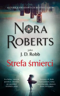 Strefa śmierci. Autor: Nora Roberts, Hanna Kulczycka-Tonderska. SmakLiter.pl Okładka książki Strefa śmierci