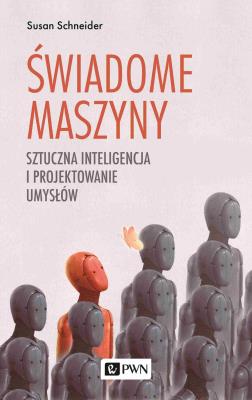 Świadome maszyny. Autor: Rhodes Sonya Schneider Susan. SmakLiter.pl Okładka książki Świadome maszyny