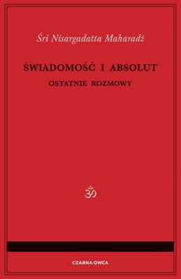 Okładka książki Świadomość i Absolut. Ostatnie rozmowy