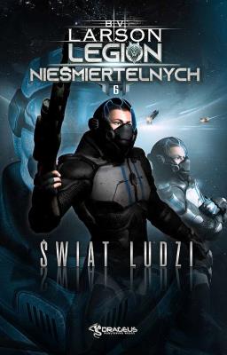 Świat ludzi. Legion Nieśmiertelnych. Tom 6. Autor: B. V. Larson David VanDyke. SmakLiter.pl Okładka książki Świat ludzi. Legion Nieśmiertelnych. Tom 6