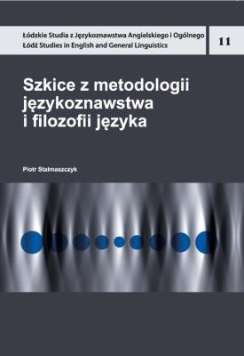Szkice z metodologii językoznawstwa i filozofii języka. Autor: Stalmaszczyk Piotr. SmakLiter.pl Okładka książki Szkice z metodologii językoznawstwa i filozofii języka
