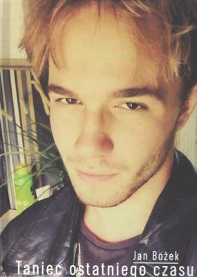 Taniec Ostatniego Czasu. Autor: Bożek Jan. SmakLiter.pl Okładka książki Taniec Ostatniego Czasu