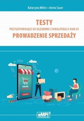 Testy kwalifikacja HAN.01. Prowadzenie sprzedaży. Autor: Katarzyna Miller, Aneta Sauer. SmakLiter.pl Okładka książki Testy kwalifikacja HAN.01. Prowadzenie sprzedaży