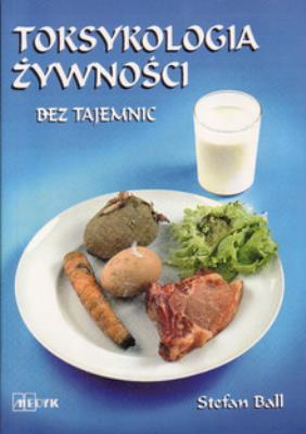 Toksykologia żywności. Autor: Stefan Ball. SmakLiter.pl Okładka książki Toksykologia żywności