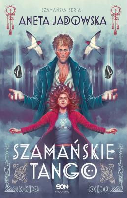 Trylogia szamańska T.2 Szamańske tango. Autor: Jadowska Aneta. SmakLiter.pl Okładka książki Trylogia szamańska T.2 Szamańske tango