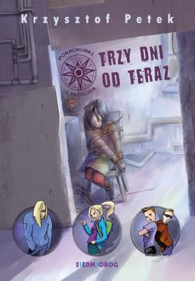 Trzy dni od teraz w.2021. Autor: Petek Krzysztof. SmakLiter.pl Okładka książki Trzy dni od teraz w.2021