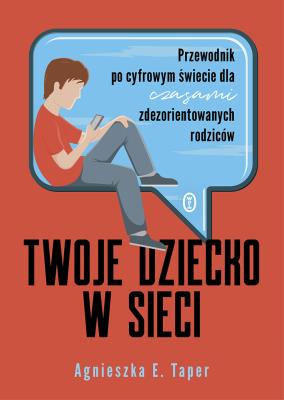 Twoje dziecko w sieci. Autor: Taper Agnieszka. SmakLiter.pl Okładka książki Twoje dziecko w sieci