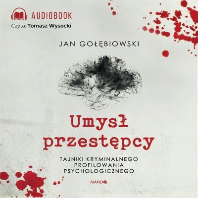 Umysł przestępcy. Audiobook. Autor: Jan Gołębiowski. SmakLiter.pl Okładka książki Umysł przestępcy. Audiobook