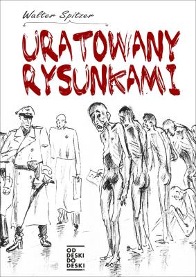 Uratowany rysunkami. Autor: Spitzer Walter. SmakLiter.pl Okładka książki Uratowany rysunkami