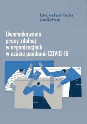 Uwarunkowania pracy zdalnej w organizacjach... Autor: Kozioł-Nadolna Katarzyna. SmakLiter.pl Okładka książki Uwarunkowania pracy zdalnej w organizacjach..