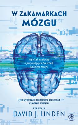 W zakamarkach mózgu. Autor: Linden David J.. SmakLiter.pl Okładka książki W zakamarkach mózgu