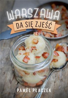 Warszawa da się zjeść. Autor: Płaczek Paweł. SmakLiter.pl Okładka książki Warszawa da się zjeść