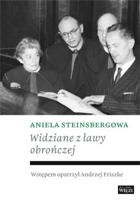 Widziane z ławy obrończej. Autor: Steinsbergowa Aniela. SmakLiter.pl Okładka książki Widziane z ławy obrończej