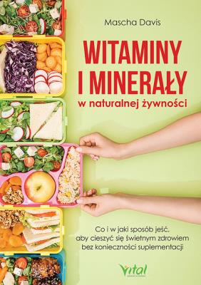 Witaminy i minerały w naturalnej żywności. Autor: Mascha Davis. SmakLiter.pl Okładka książki Witaminy i minerały w naturalnej żywności