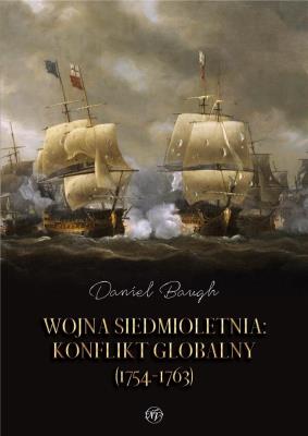 Okładka książki Wojna siedmioletnia. Konflikt globalny (1754-1763)