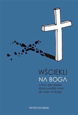 Wściekli na Boga. Autor: Peter Hitchens. SmakLiter.pl Okładka książki Wściekli na Boga