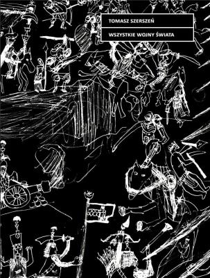 Wszystkie wojny świata. Autor: Szerszeń Tomasz. SmakLiter.pl Okładka książki Wszystkie wojny świata