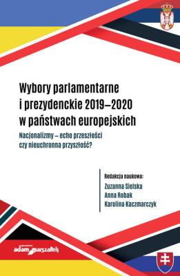 Wybory parlamentarne i prezydenckie 2019-2020 w państwach europejskich. Autor: (red.) Zuzanna Sielska, Robak-Reczek  Anna, Anna Karolina Kaczmarczyk. SmakLiter.pl Okładka książki Wybory parlamentarne i prezydenckie 2019-2020 w państwach europejskich