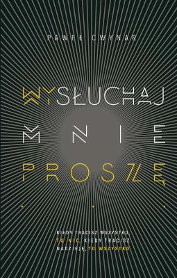 Wysłuchaj mnie proszę. Autor: Paweł Cwynar. SmakLiter.pl Okładka książki Wysłuchaj mnie proszę